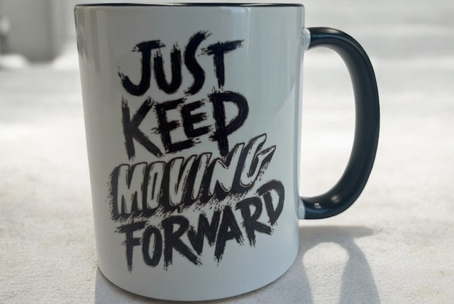 Just Keep Moving Forward - Tea Cup 11oz.