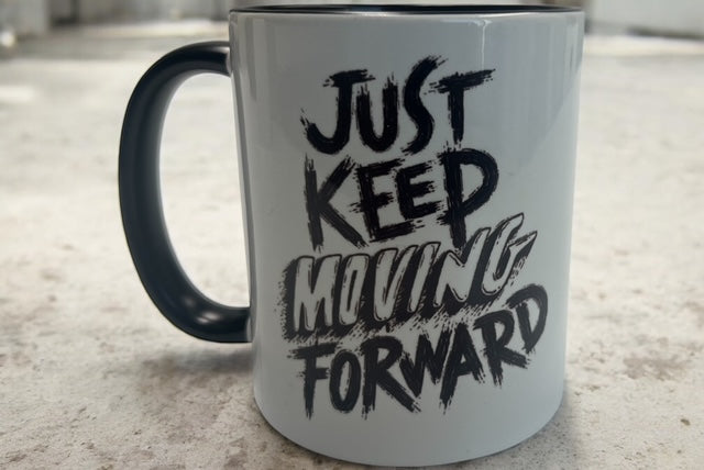 Just Keep Moving Forward - Tea Cup 11oz.
